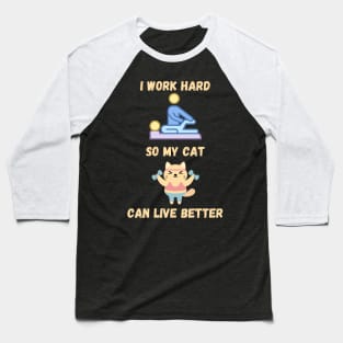 I Work Hard So My Cat Can Live Better Funny Cat Physiotherapy Baseball T-Shirt